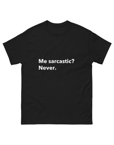 T-Shirt Sarcastic? Never