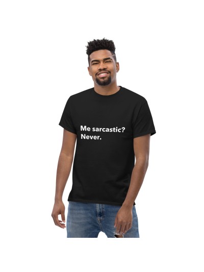 T-Shirt Sarcastic? Never