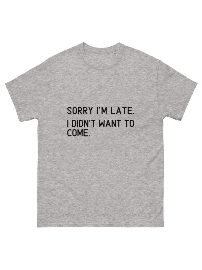 Camiseta Sorry I'm late