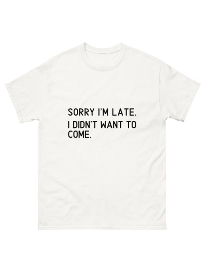 Camiseta Sorry I'm late