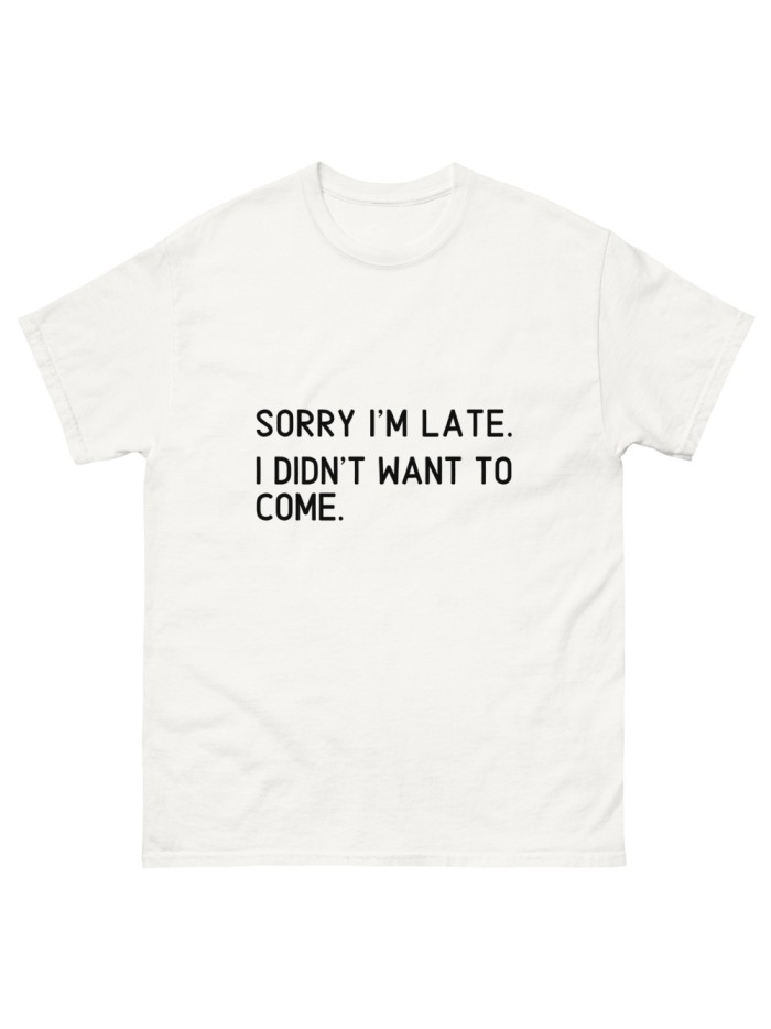 T-Shirt Sorry I'm late